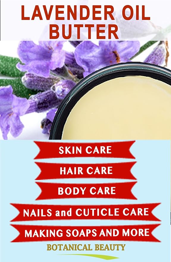 Botanical Beauty LAVENDER OIL BUTTER 100% Natural Lavender Essential Oil in Shea Nut Butter for FACE, SKIN, BODY, HAIR, NAILS. Beauty Skin Moisturizer Oil Butter. (4 Fl Oz)